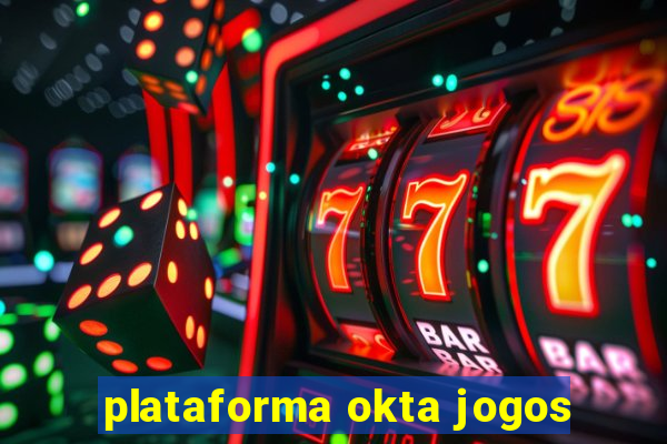 plataforma okta jogos